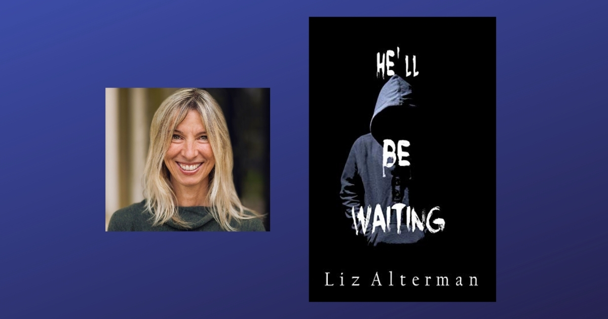 Interview with Liz Alterman, Author of He’ll Be Waiting