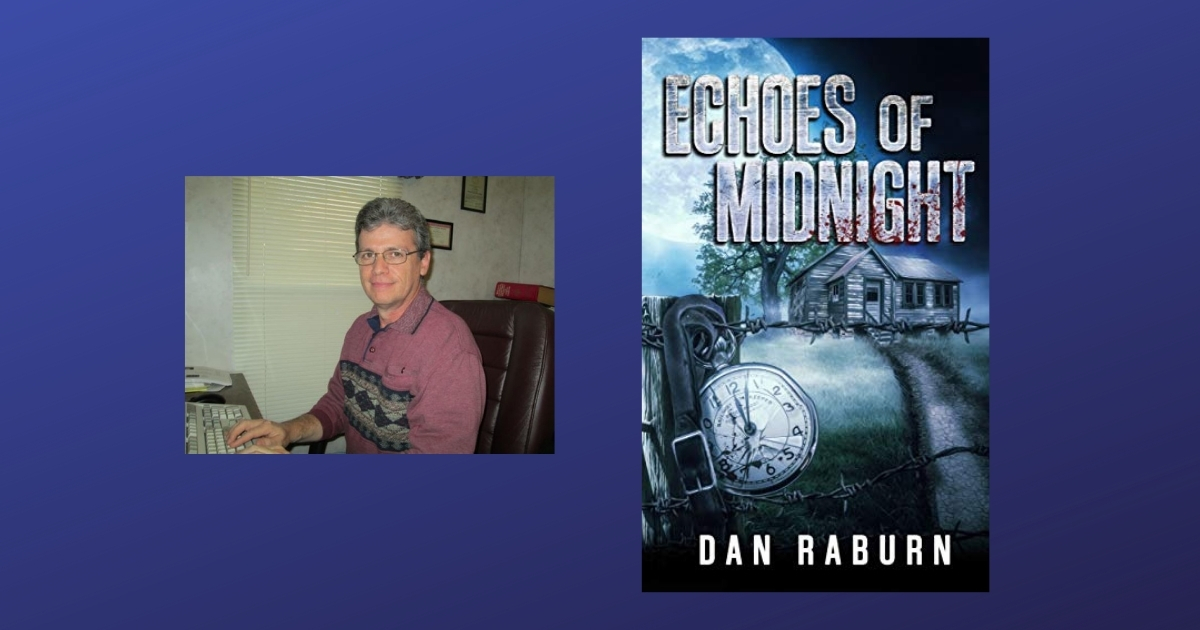 Interview with Dan Raburn, Author of Echoes Of Midnight