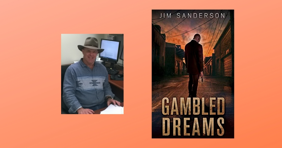 Interview with Jim Sanderson, Author of Gambled Dreams