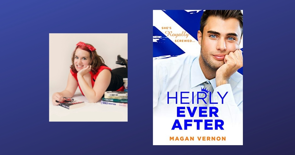 Interview with Magan Vernon, Author of Heirly Ever After