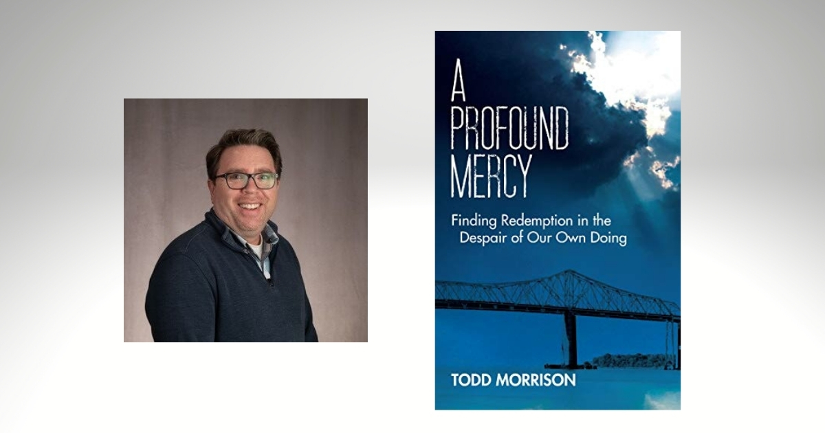 Interview with Todd Morrison, Author of A Profound Mercy