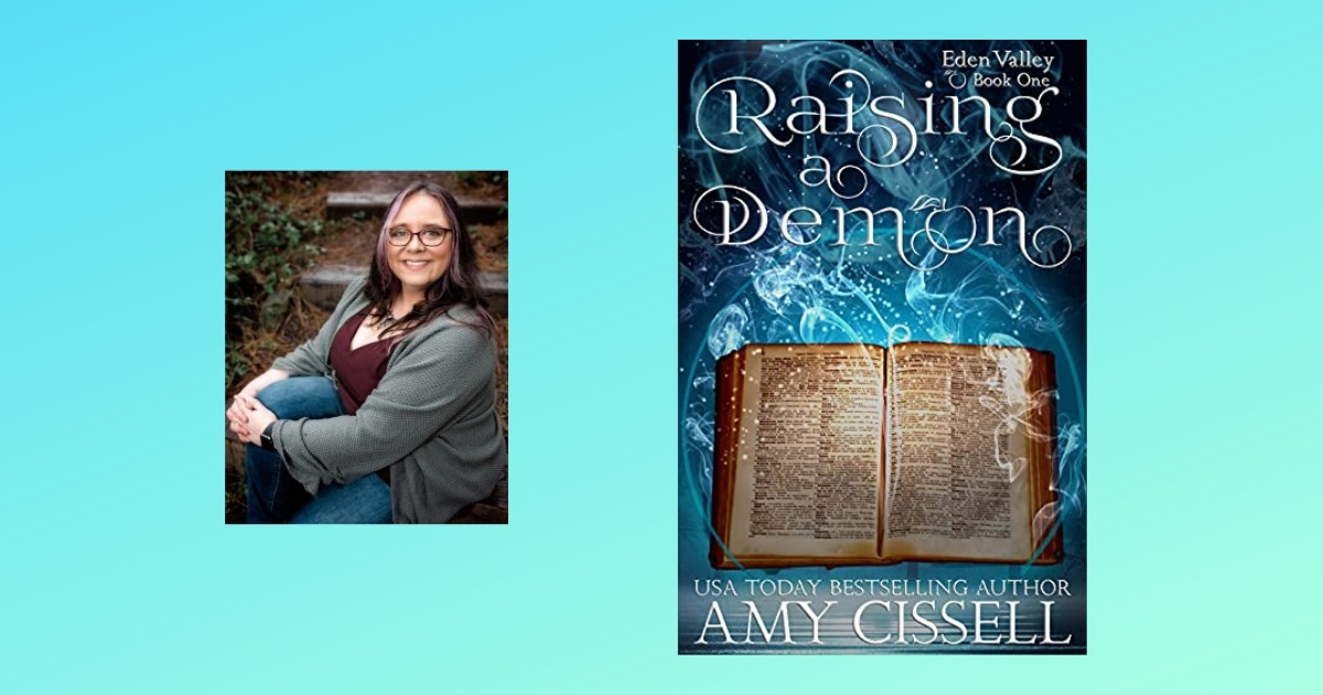 Interview with Amy Cissell, Author of Raising a Demon (Eden Valley Book 1)