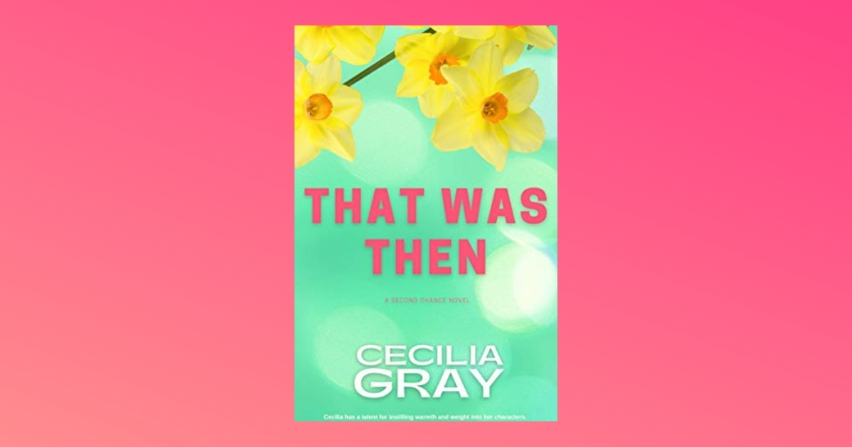 Interview with Cecilia Gray, Author of That Was Then (Second Chance Book 1)