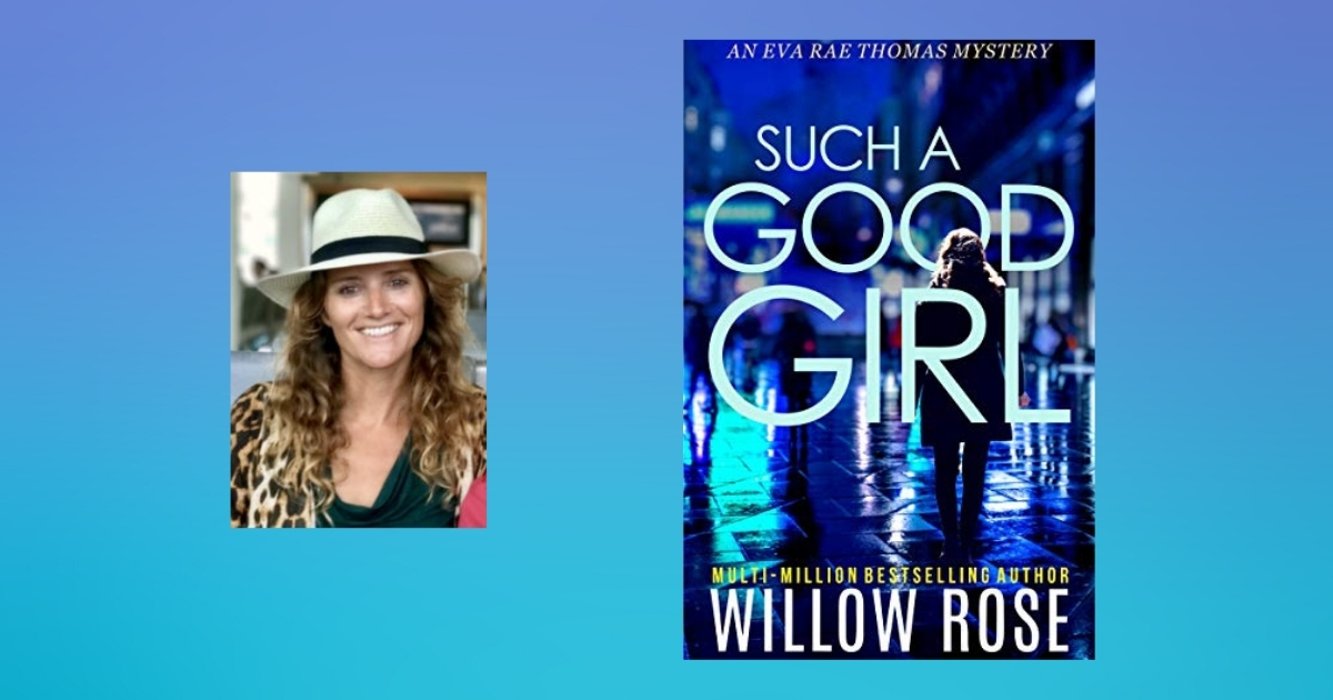 The Story Behind Such A Good Girl by Willow Rose