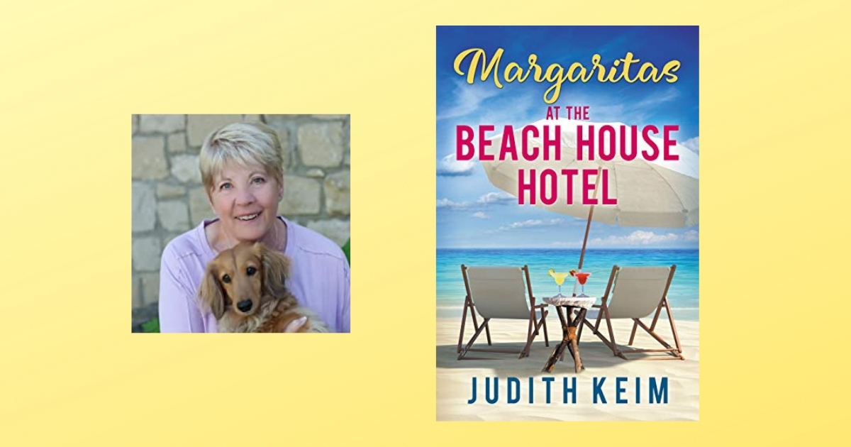 The Story Behind Margaritas at the Beach House Hotel by Judith Keim