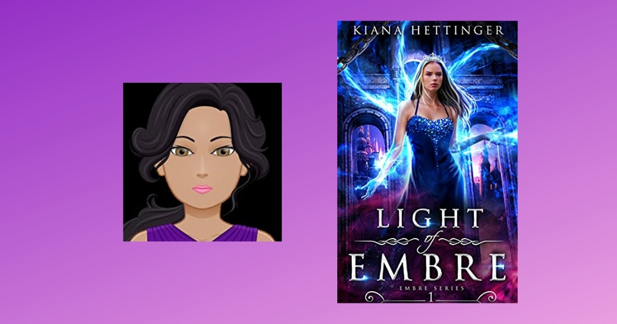 Interview with Kiana Hettinger, Author of Light Of Embre
