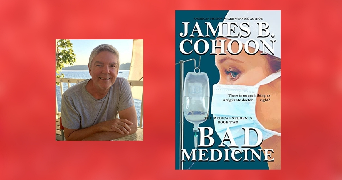 Interview with James B. Cohoon, Author of Bad Medicine