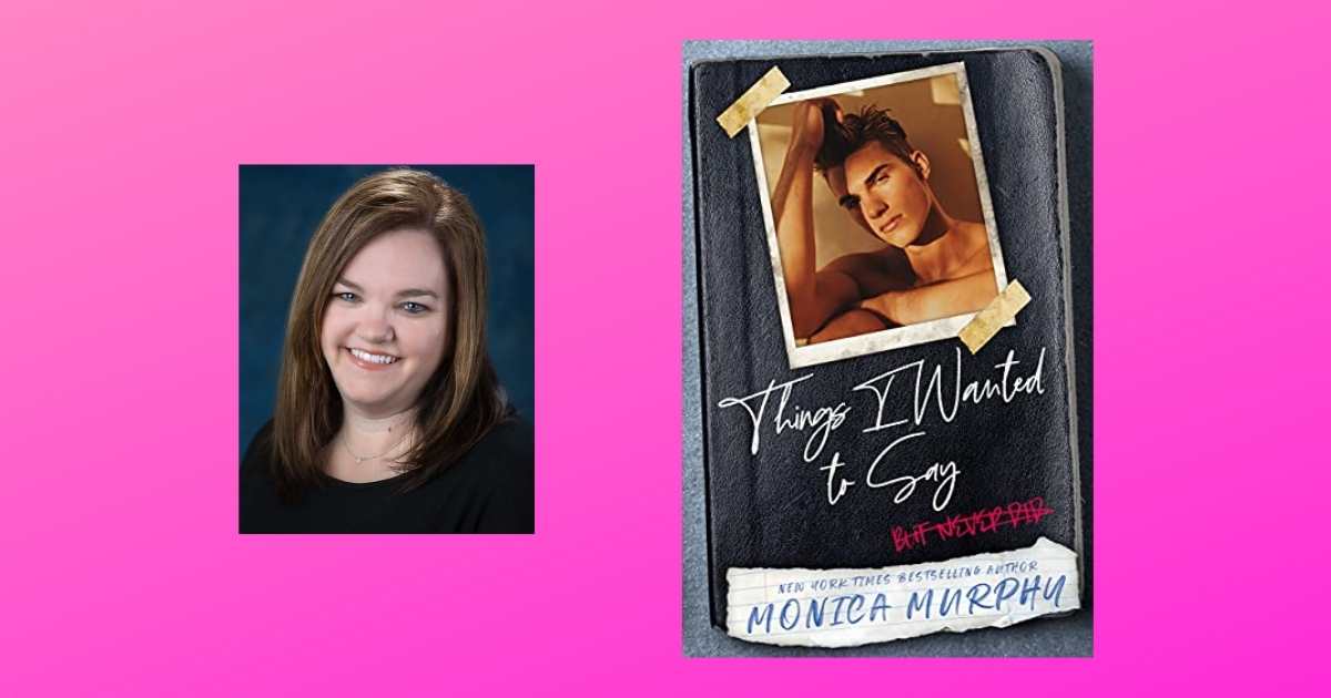 Interview with Monica Murphy, Author of Things I Wanted To Say: (but never did)