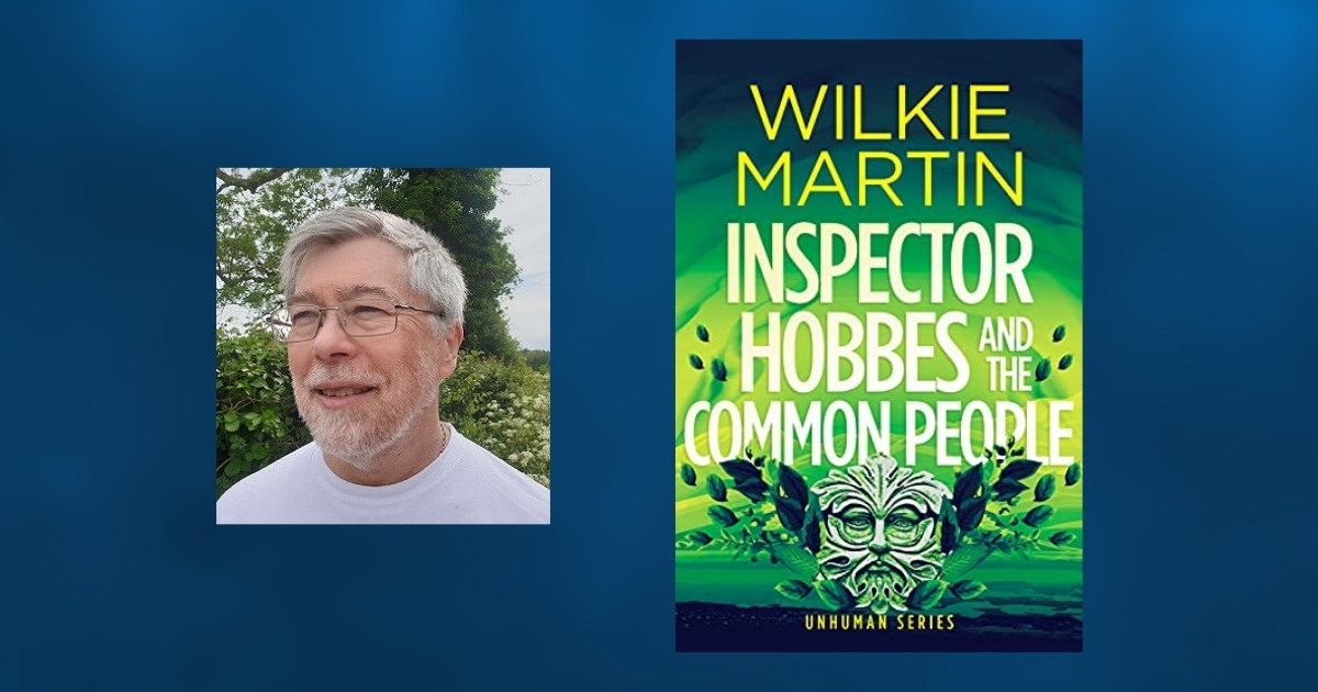 Interview with Wilkie Martin, Author of Inspector Hobbes and the Common People (Unhuman Book 5)