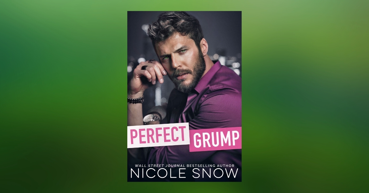 The Story Behind Perfect Grump by Nicole Snow