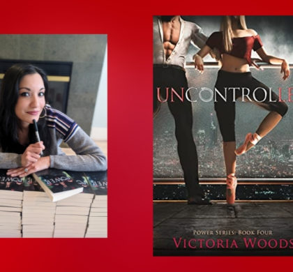 Interview with Victoria Woods, Author of Uncontrolled (Power Series Book 4)