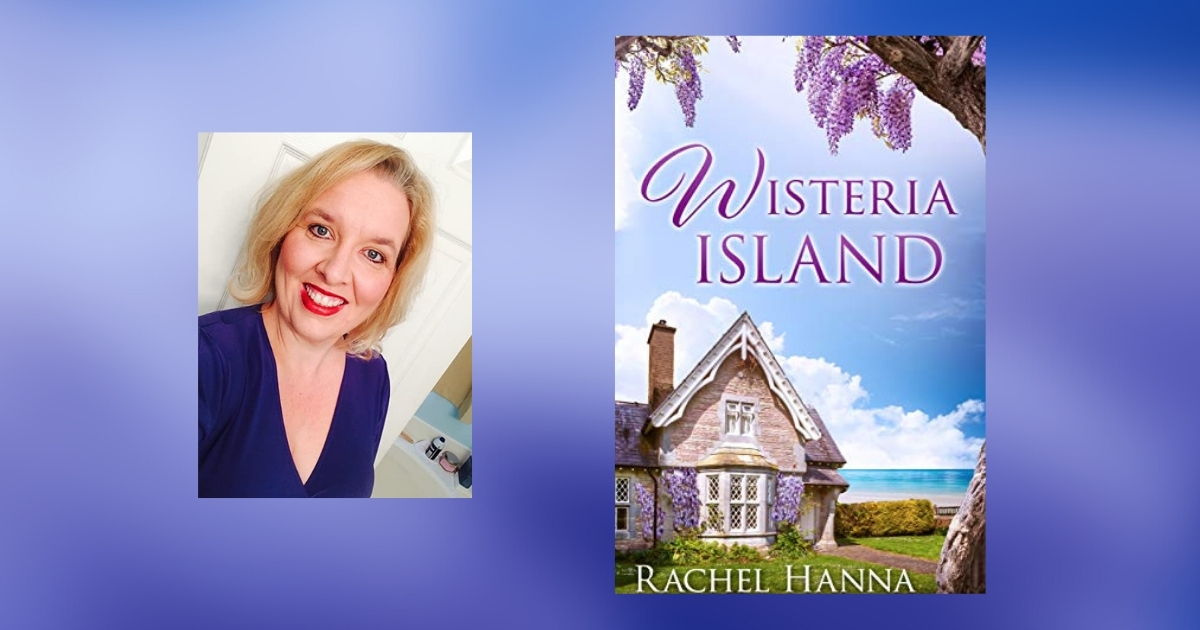 Interview with Rachel Hanna, Author of Wisteria Island