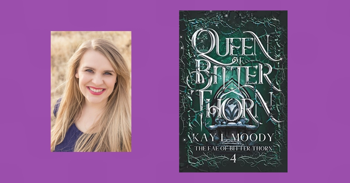 Interview with Kay L Moody, Author of Queen of Bitter Thorn (The Fae of Bitter Thorn Book 4)