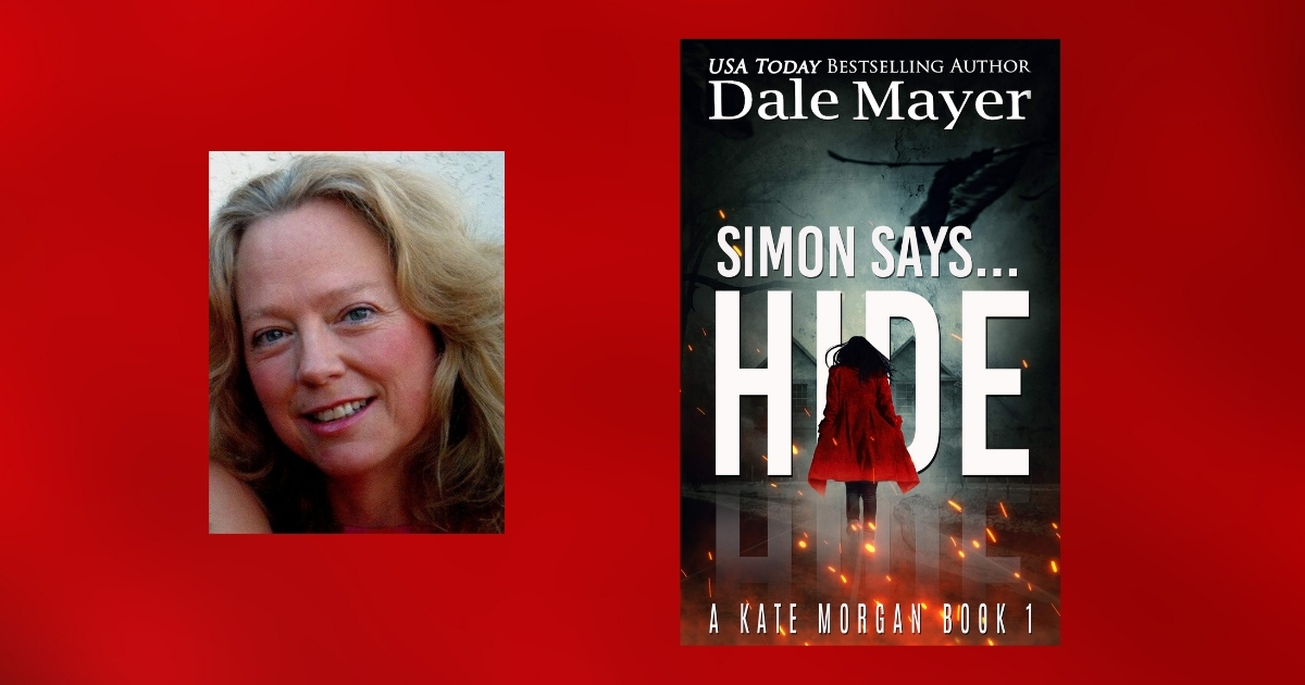 Interview with Dale Mayer, Author of Simon Says… Hide (Kate Morgan Thrillers Book 1)
