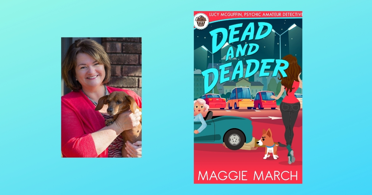 Interview with Maggie March, Author of Dead and Deader (Lucy McGuffin, Psychic Amateur Detective Book 7)