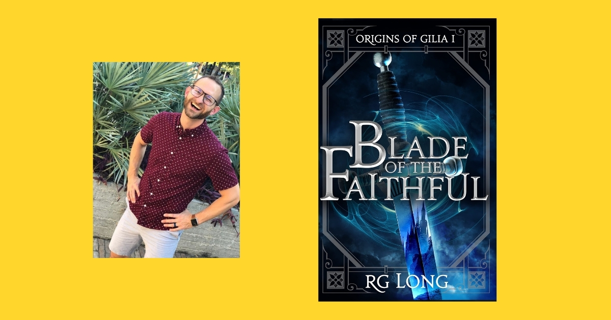 Interview with RG Long, Author of Blade of the Faithful (Origins of Gilia Book 1)