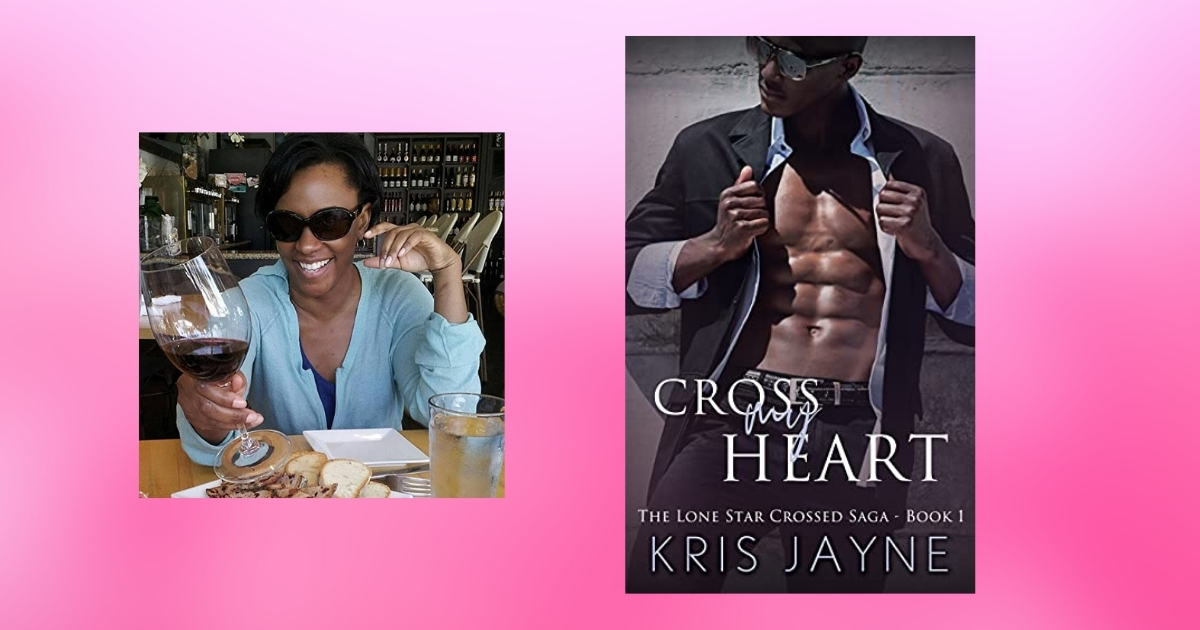 Interview with Kris Jayne, Author of Cross My Heart (Lone Star Crossed Saga Book 1)