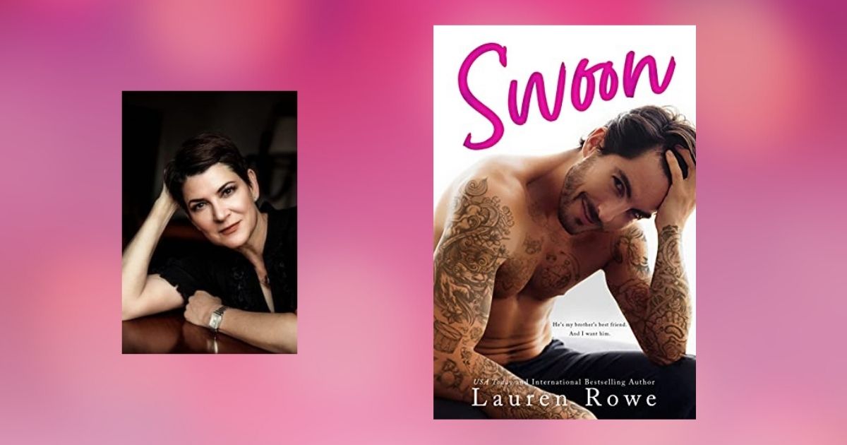 Interview with Lauren Rowe, Author of Swoon