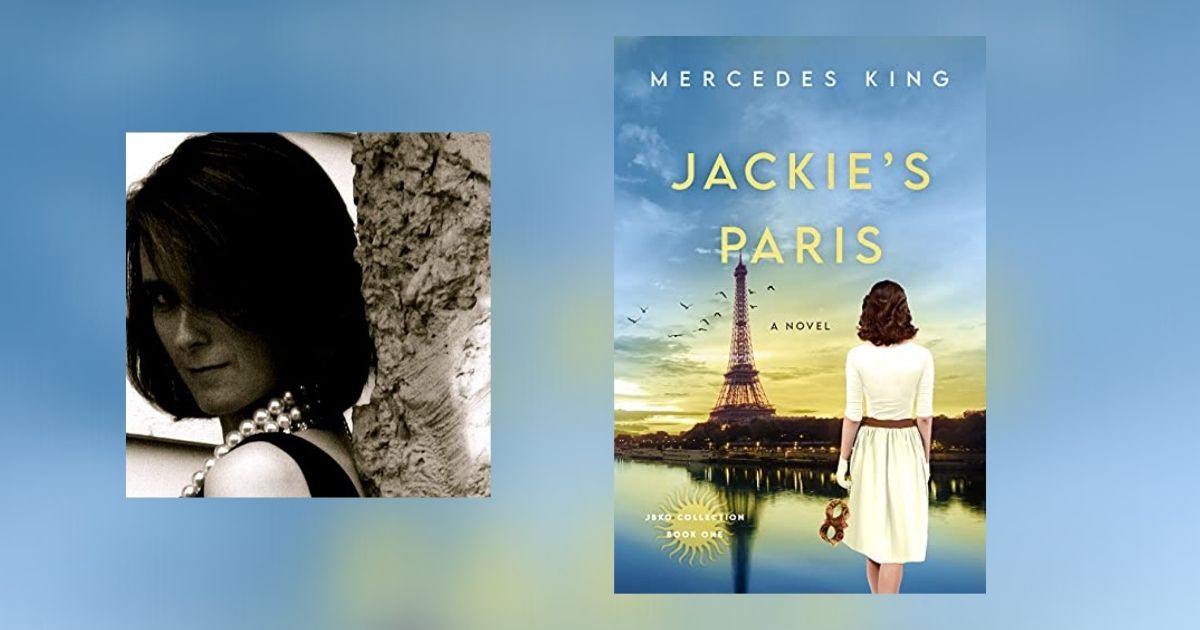 Interview with Mercedes King, Author of Jackie’s Paris