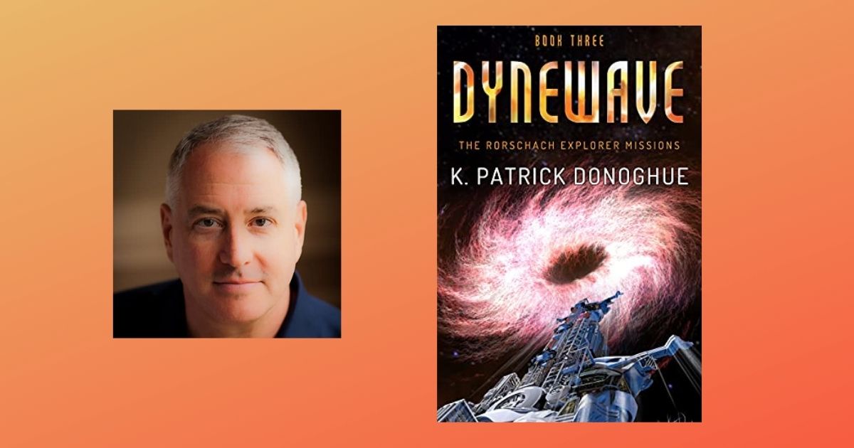 Interview with K. Patrick Donoghue, Author of Dynewave (The Rorschach Explorer Missions Book 3)