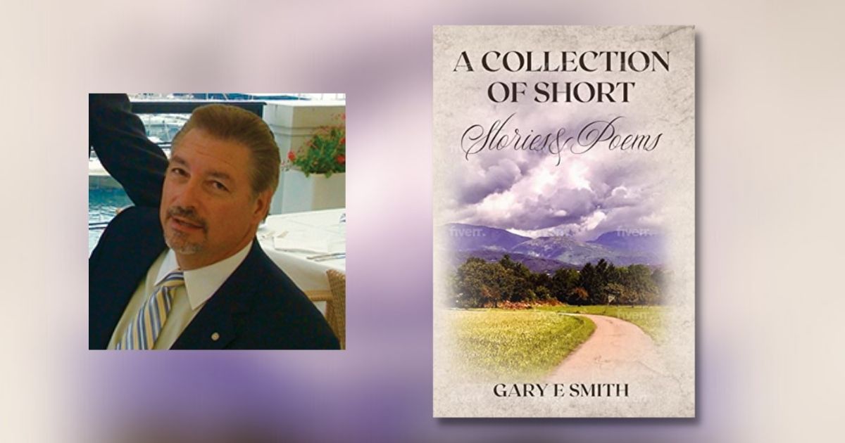 Interview with Gary E. Smith, Author of A Collection of Short Stories & Poems