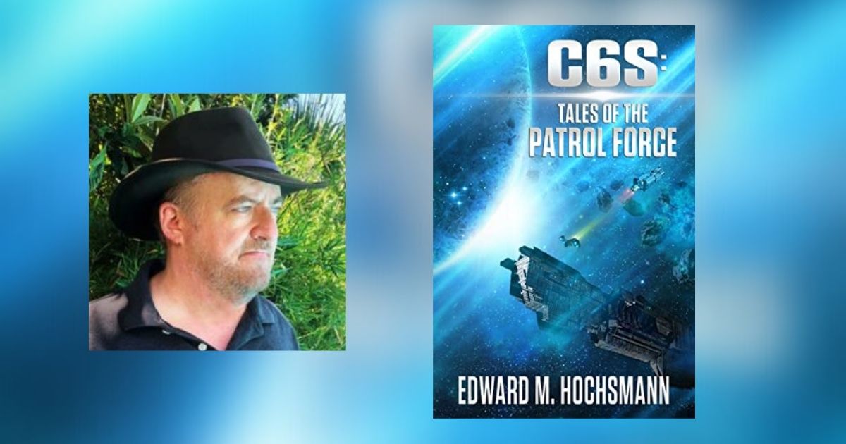 Interview with Edward Hochsmann, Author of C6S: Tales of the Patrol Force
