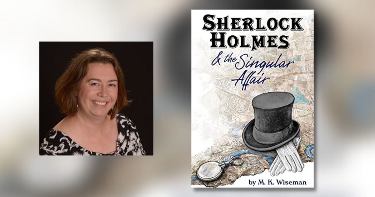 Interview with M. K. Wiseman, Author of Sherlock Holmes & the Singular Affair