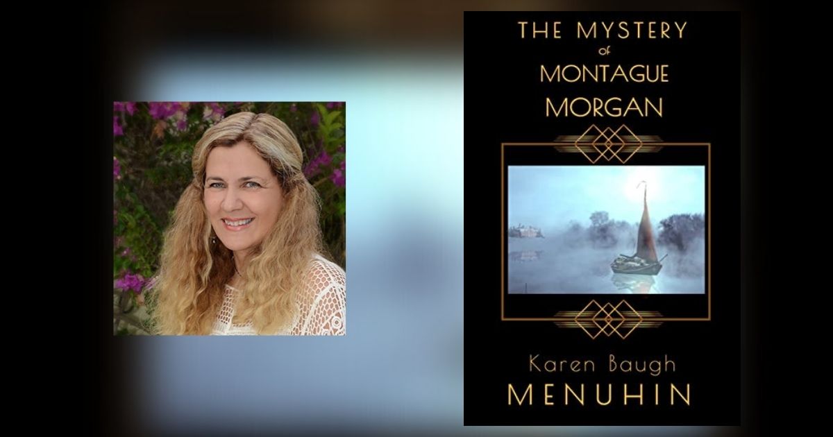 Interview with Karen Baugh Menuhin, Author of The Mystery of Montague Morgan