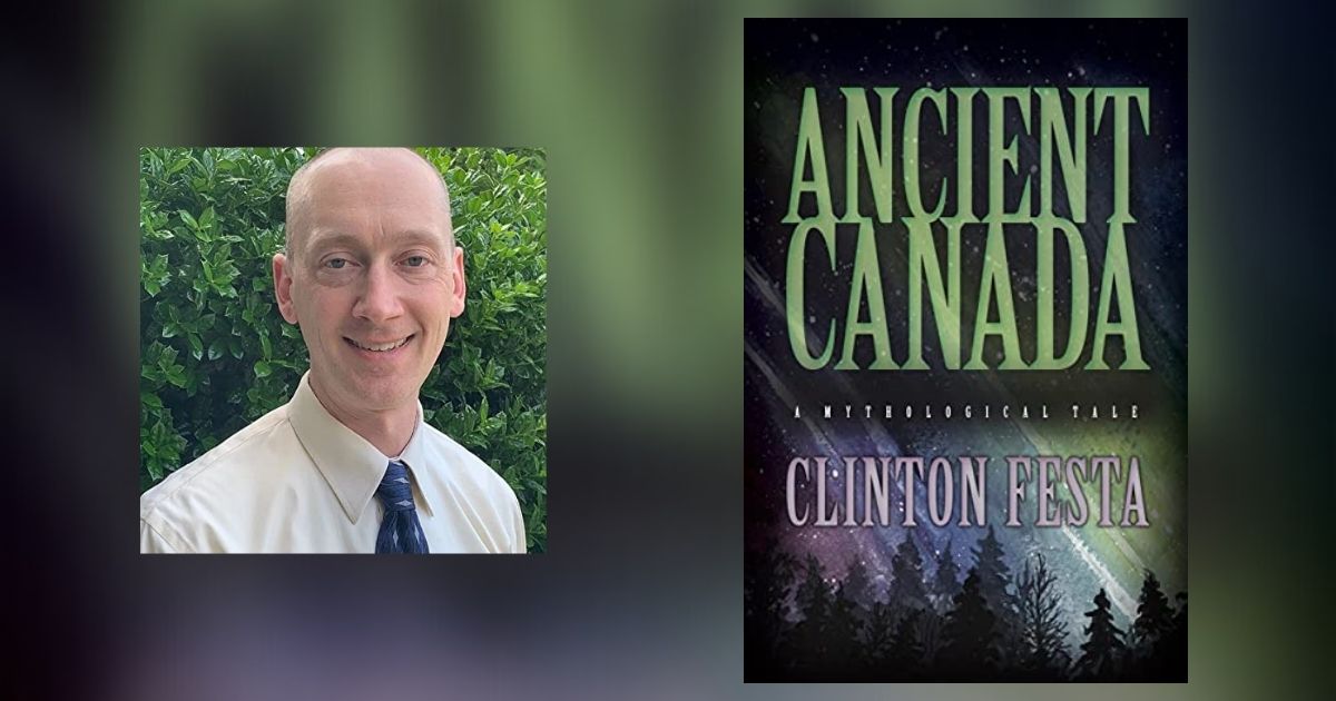 Interview with Clinton Festa, Author of Ancient Canada