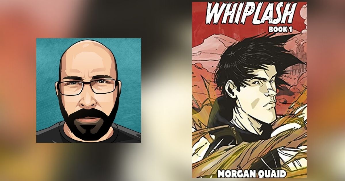 Interview with Morgan Quaid, Author of Whiplash