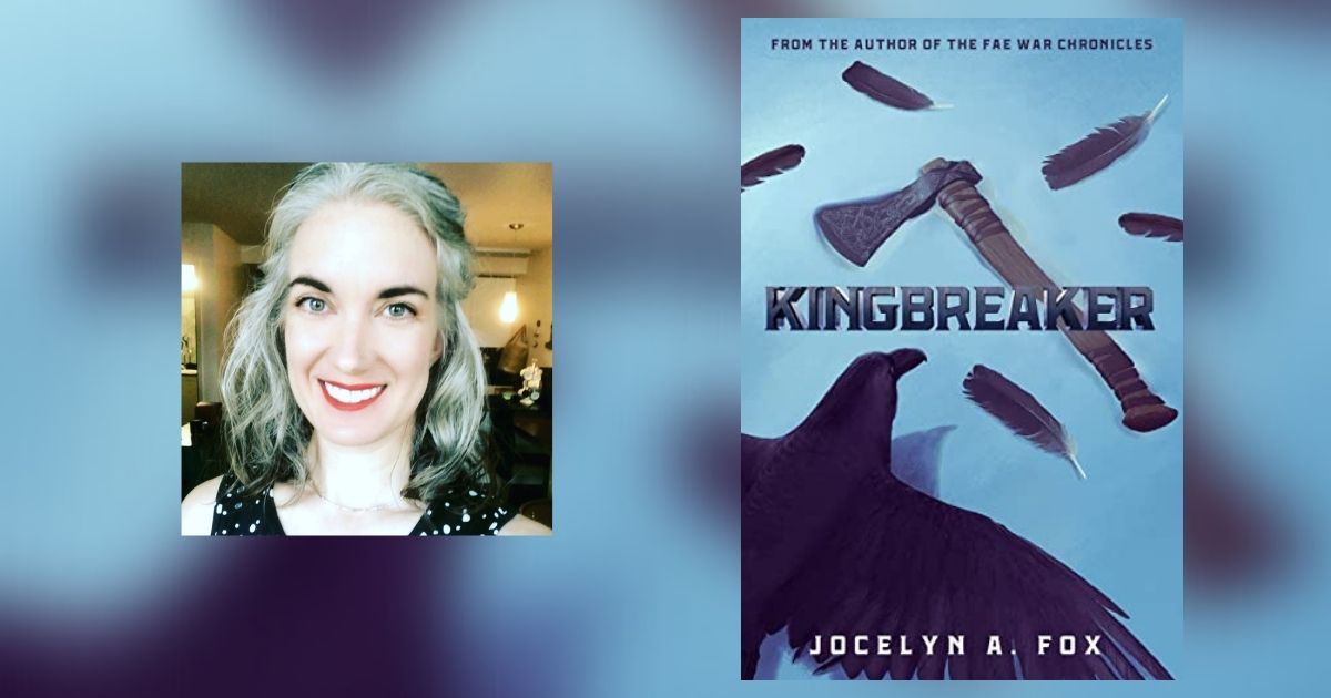 Interview with Jocelyn A. Fox, Author of Kingbreaker