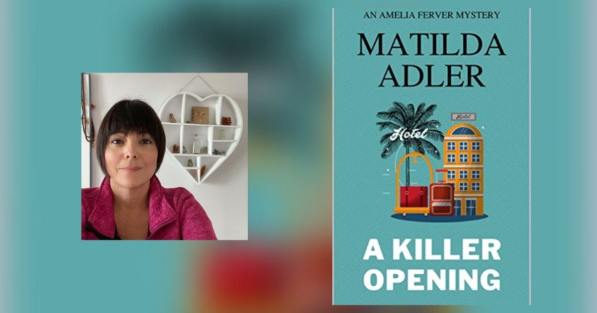 Interview with Matilda Adler, Author of A Killer Opening