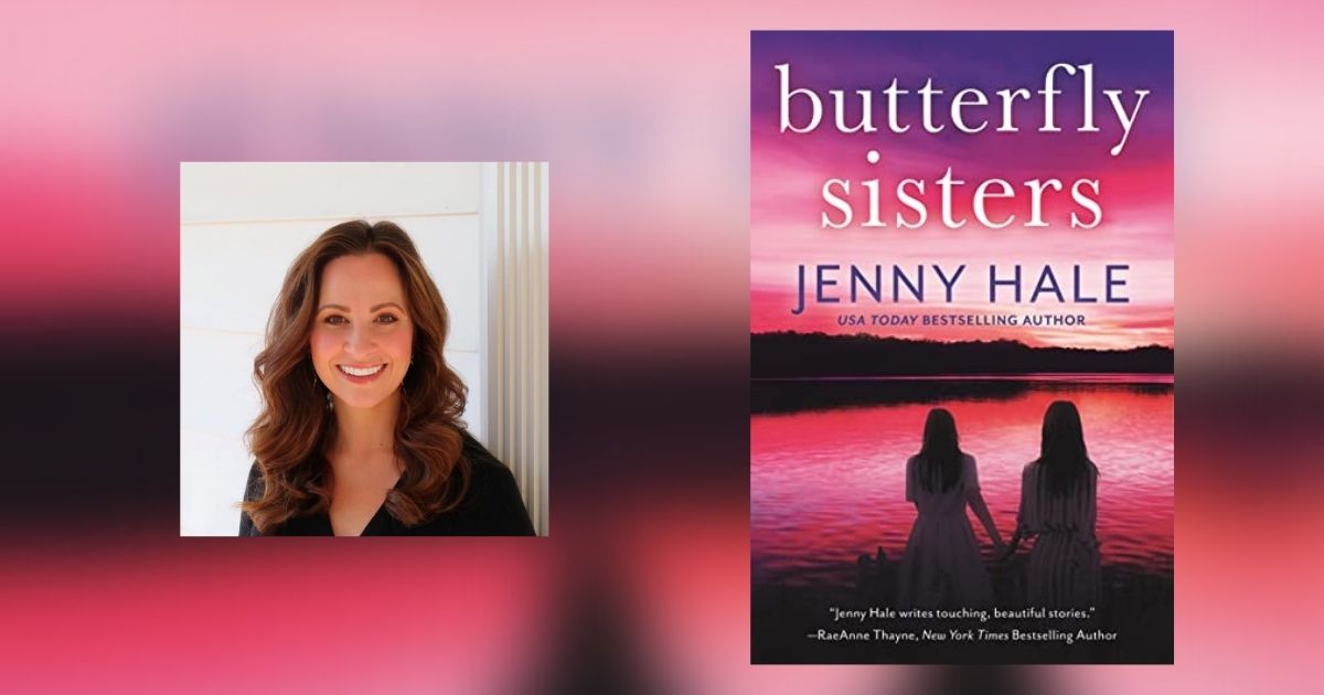 Interview with Jenny Hale, Author of Butterfly Sisters