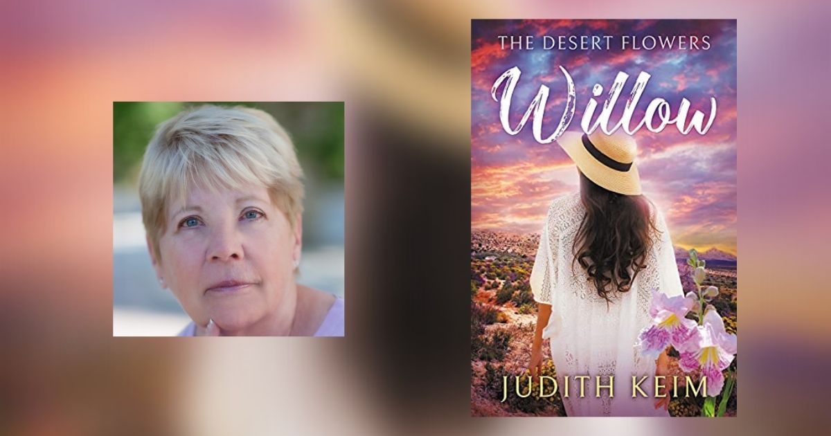 Interview with Judith Keim, Author of The Desert Flowers: Willow