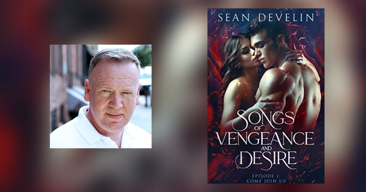 Interview with Sean Develin, Author of Songs of Vengeance and Desire