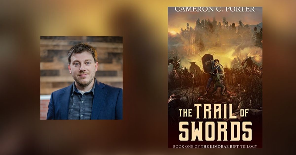 Interview with Cameron C. Porter, Author of The Trail of Swords