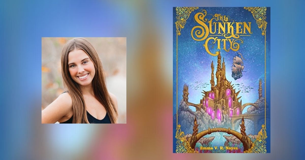 Interview with Emma V. R. Noyes, Author of The Sunken City