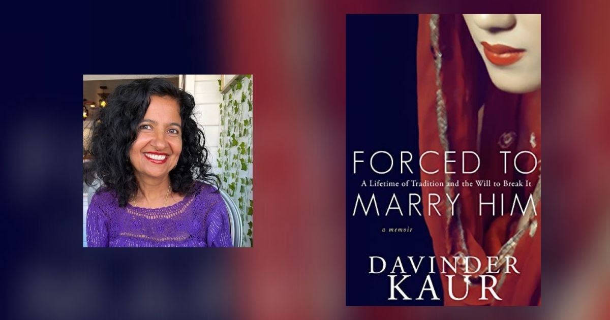 Interview with Davinder Kaur, Author of Forced to Marry Him
