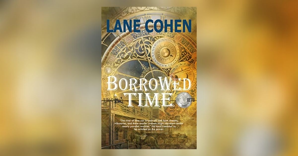 Interview with Lane Cohen, Author of Borrowed Time