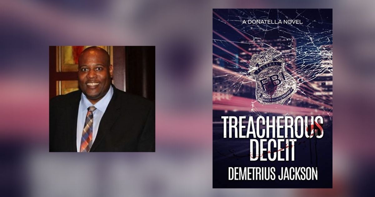 Interview with Demetrius Jackson, Author of Treacherous Deceit