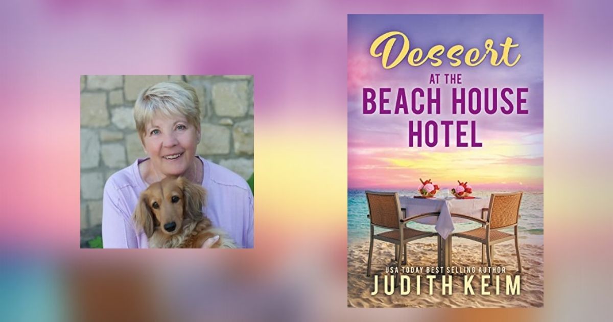Interview with Judith Keim, Author of Dessert at the Beach House Hotel