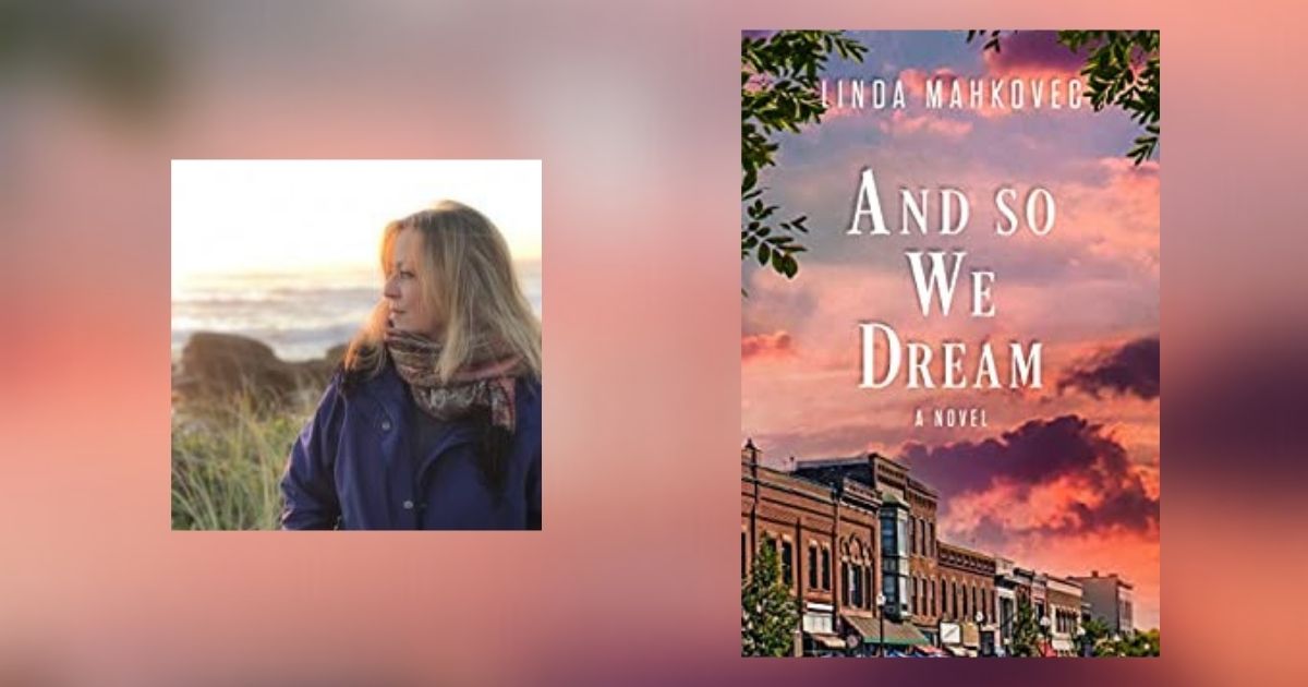 Interview with Linda Mahkovec, Author of And So We Dream
