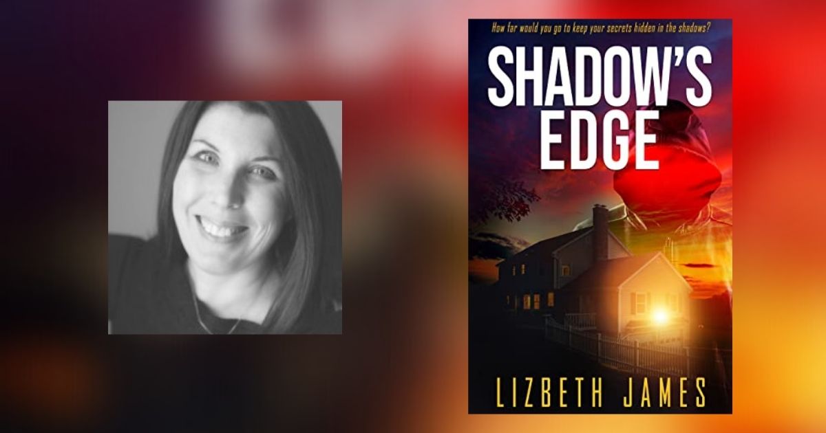 Interview with Lizbeth James, Author of Shadow’s Edge