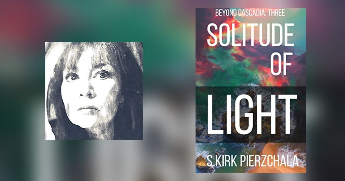 Interview with S. Kirk Pierzchala, Author of Solitude Of Light