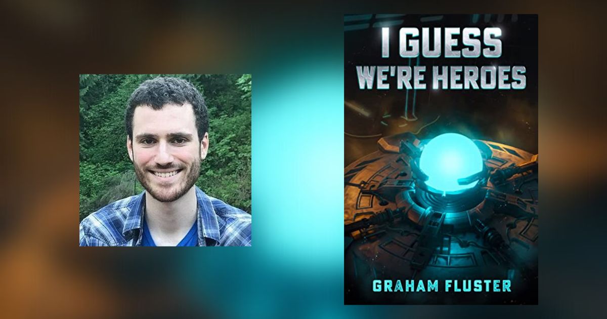 Interview with Graham Fluster, Author of I Guess We’re Heroes