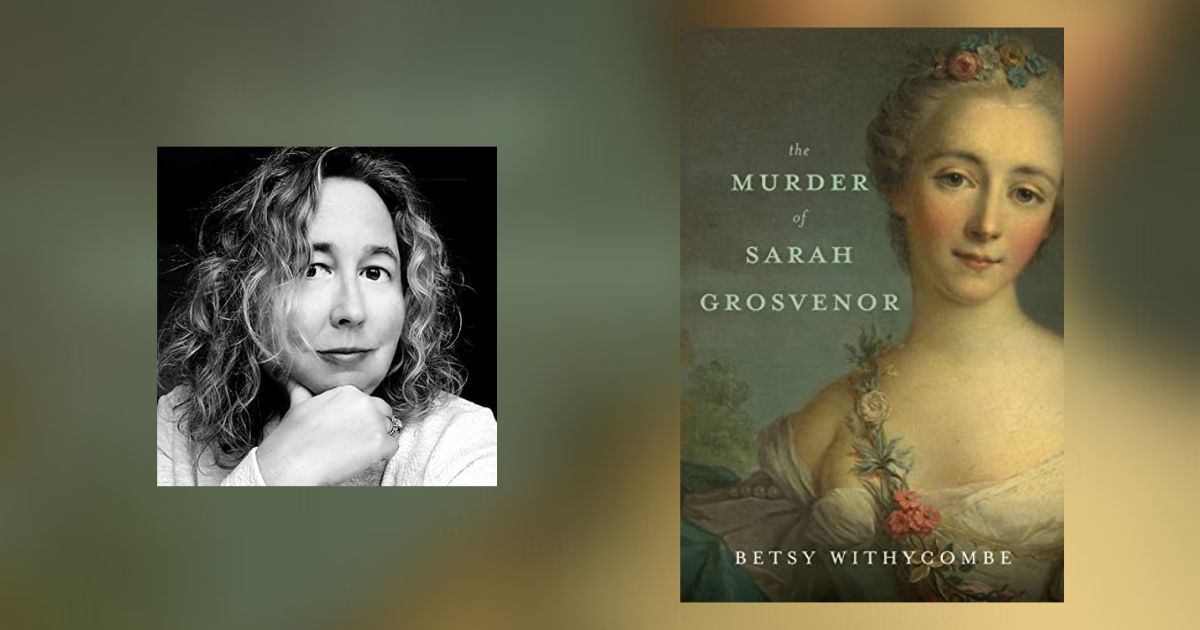 Interview with Betsy Withycombe, Author of The Murder of Sarah Grosvenor