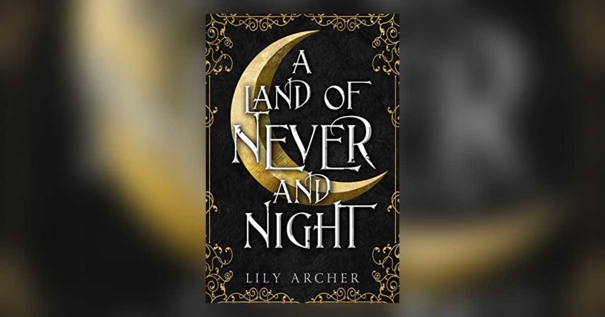 Interview with Lily Archer, Author of A Land of Never and Night