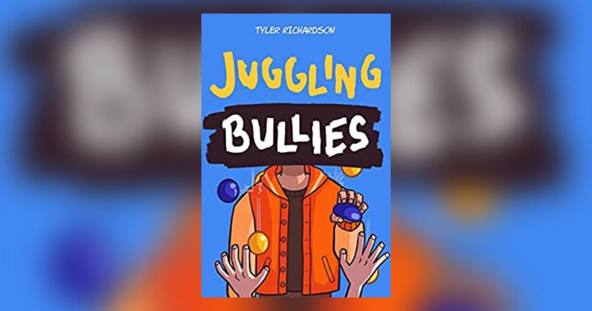 Interview with Tyler Richardson, Author of Juggling Bullies