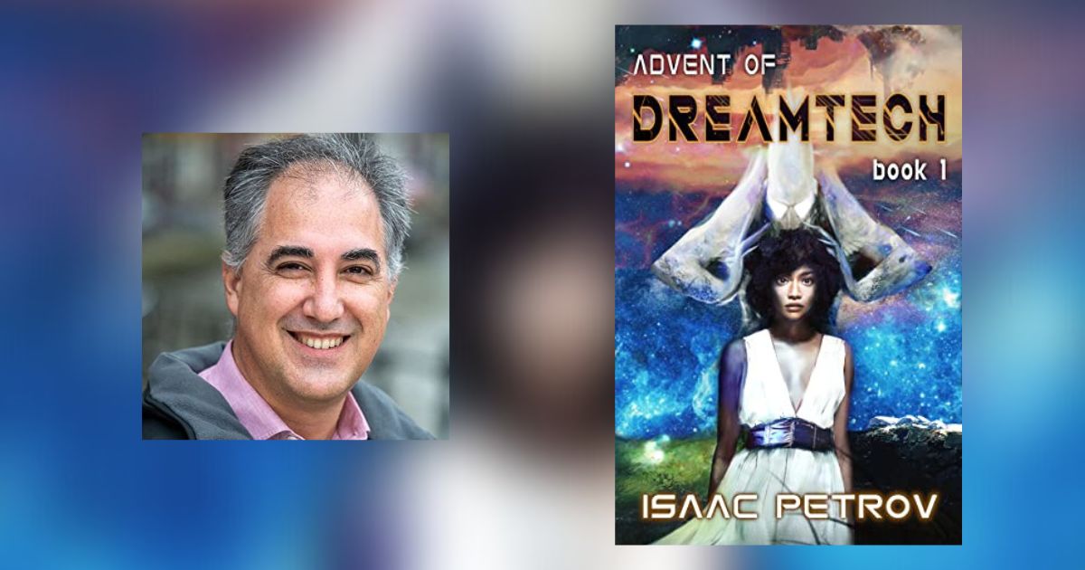 Interview with Isaac Petrov, Author of Advent of Dreamtech