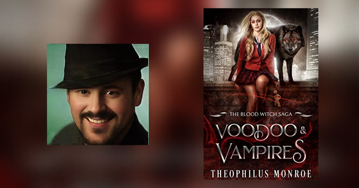 Interview with Theophilus Monroe, Author of Voodoo and Vampires